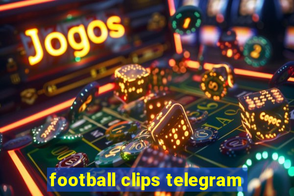 football clips telegram